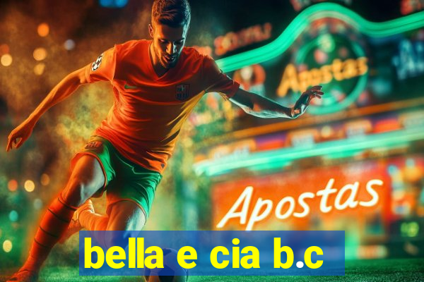 bella e cia b.c